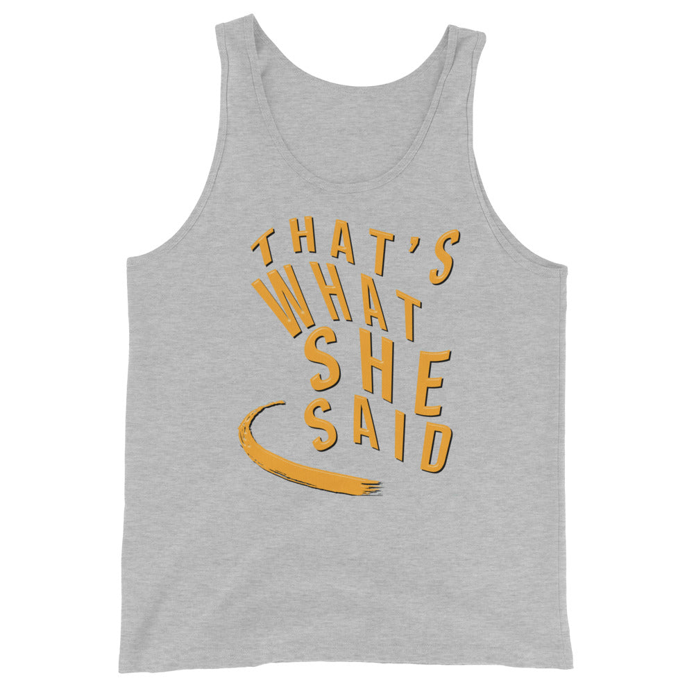 Tank Top - "That's What She Said"