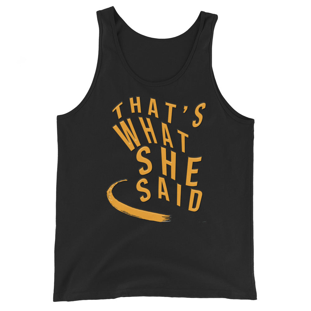 Tank Top - "That's What She Said"