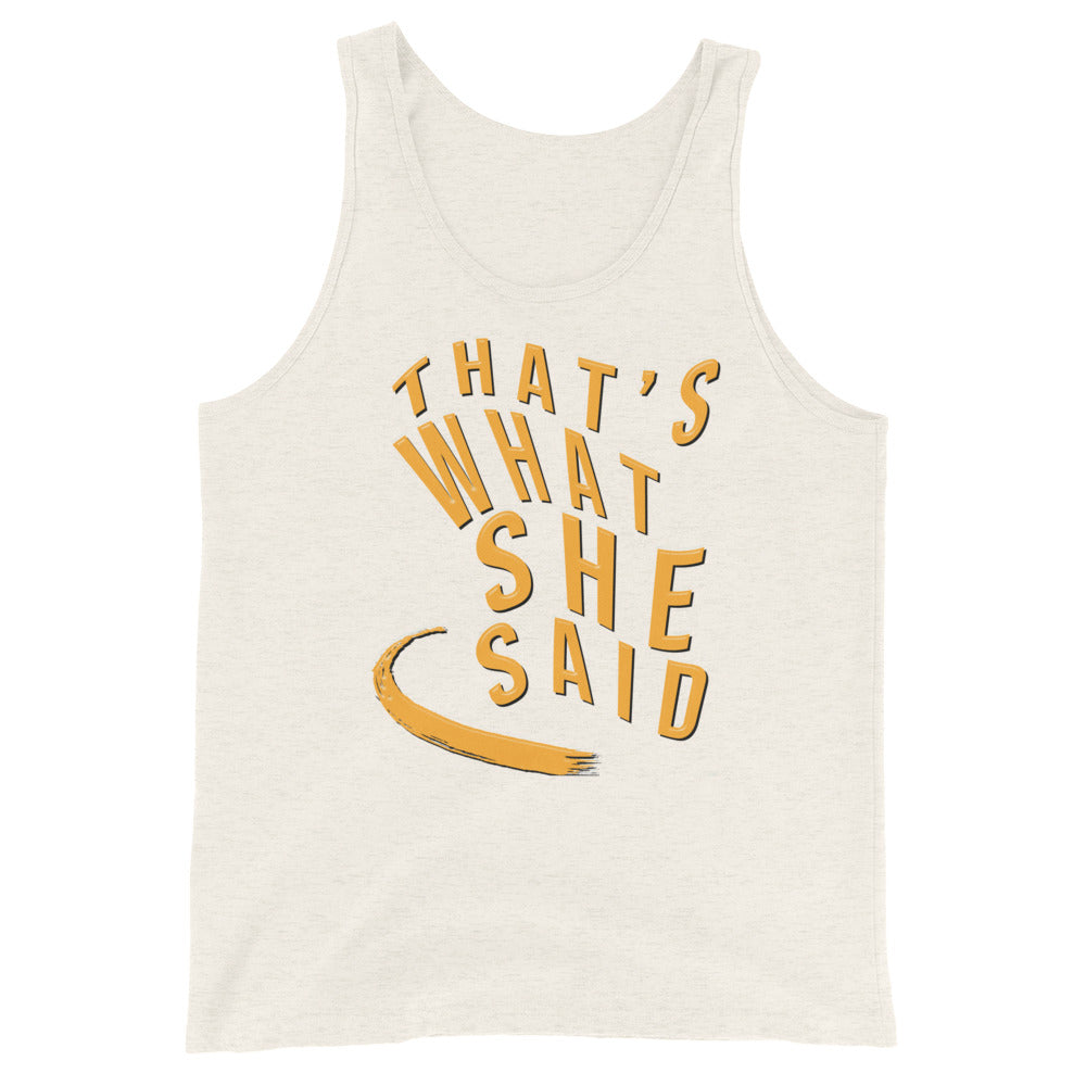 Tank Top - "That's What She Said"