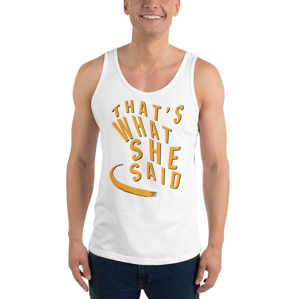 Tank Top - "That's What She Said"