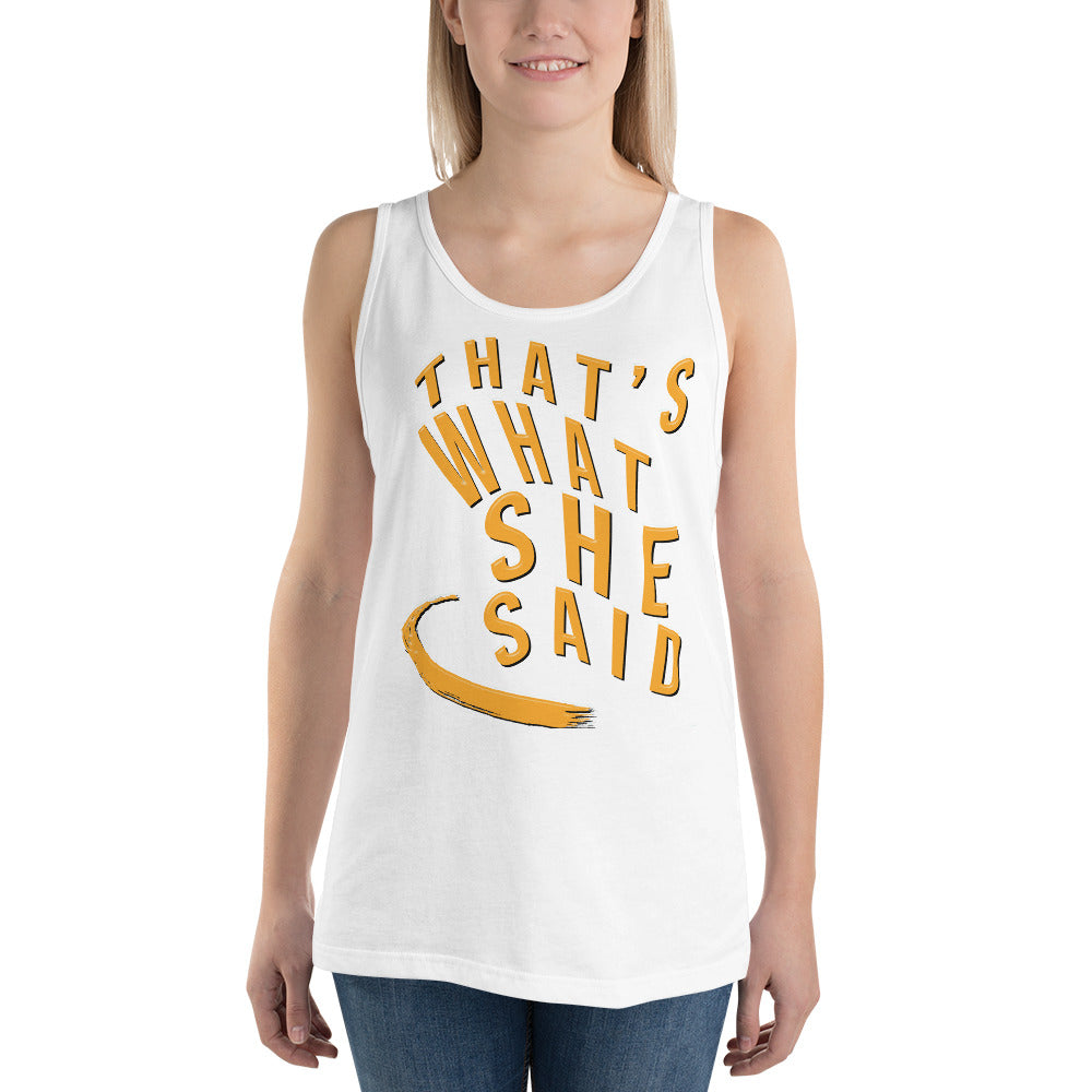 Tank Top - "That's What She Said"