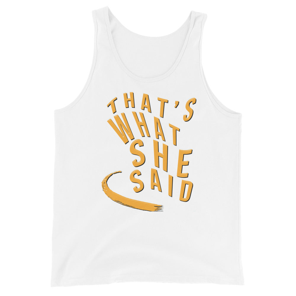 Tank Top - "That's What She Said"